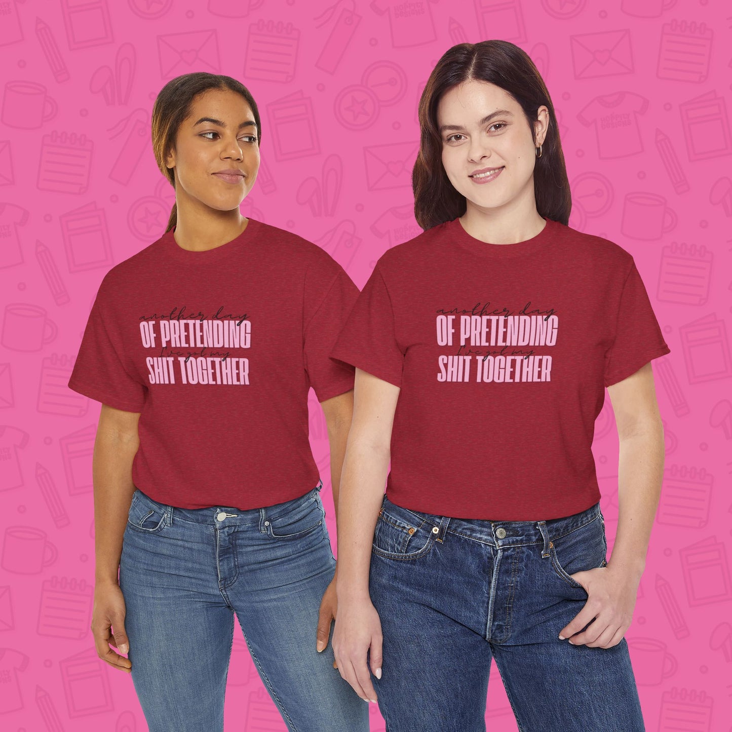 Another Day of Pretending I've Got My Shit Together T-Shirt