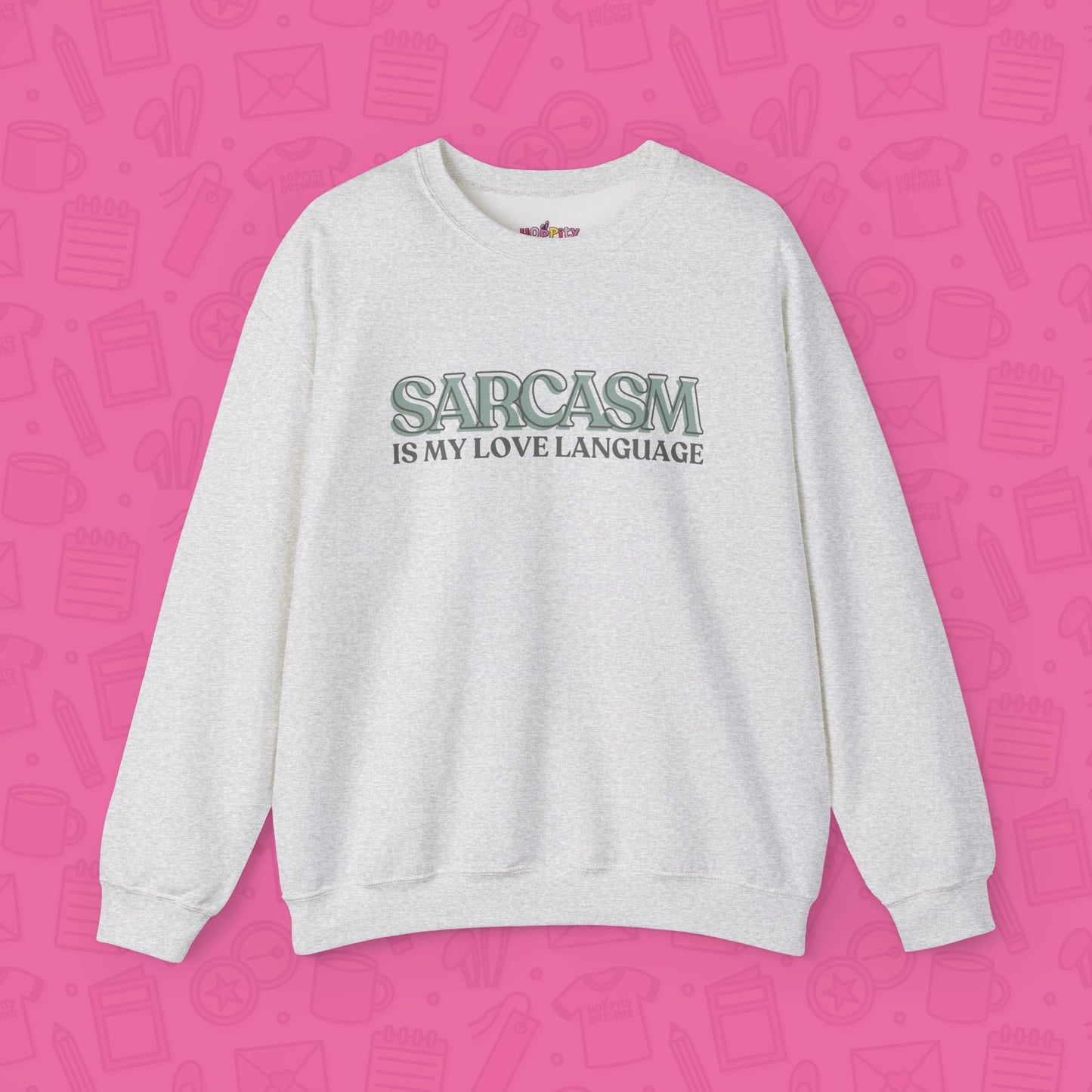 Sarcasm is My Love Language Sweatshirt