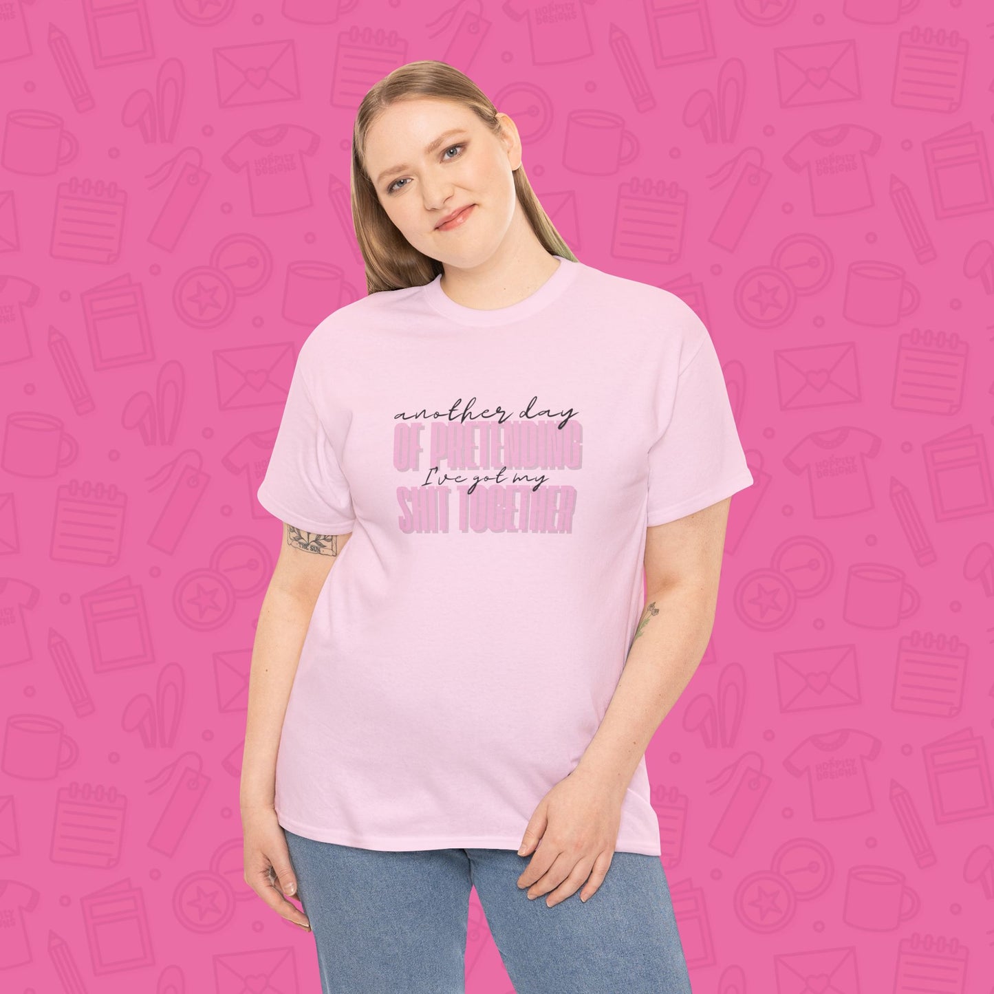 Another Day of Pretending I've Got My Shit Together T-Shirt