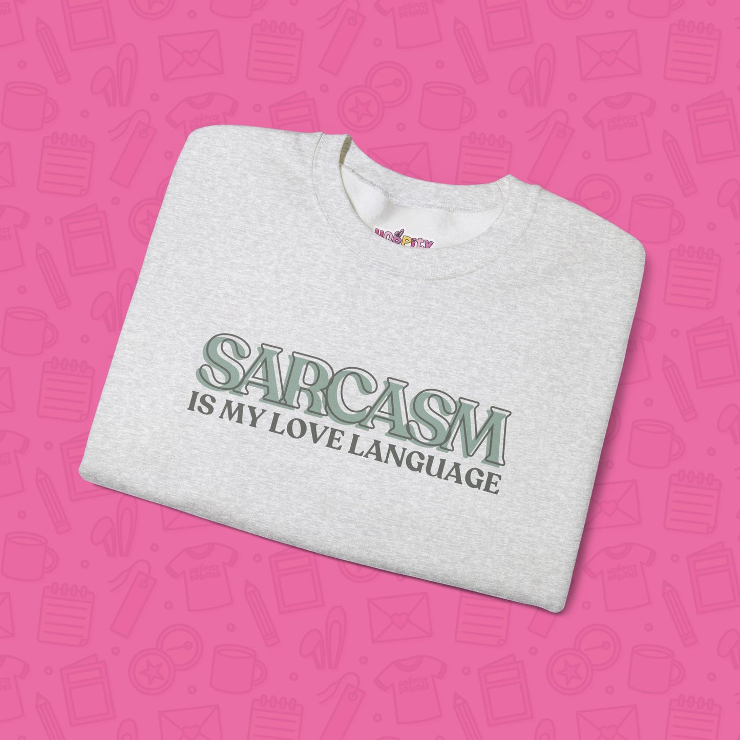 Sarcasm is My Love Language Sweatshirt