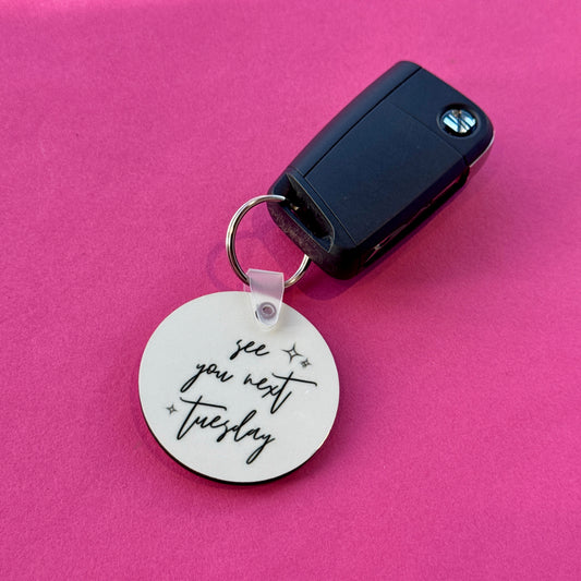 See You Next Tuesday Keyring