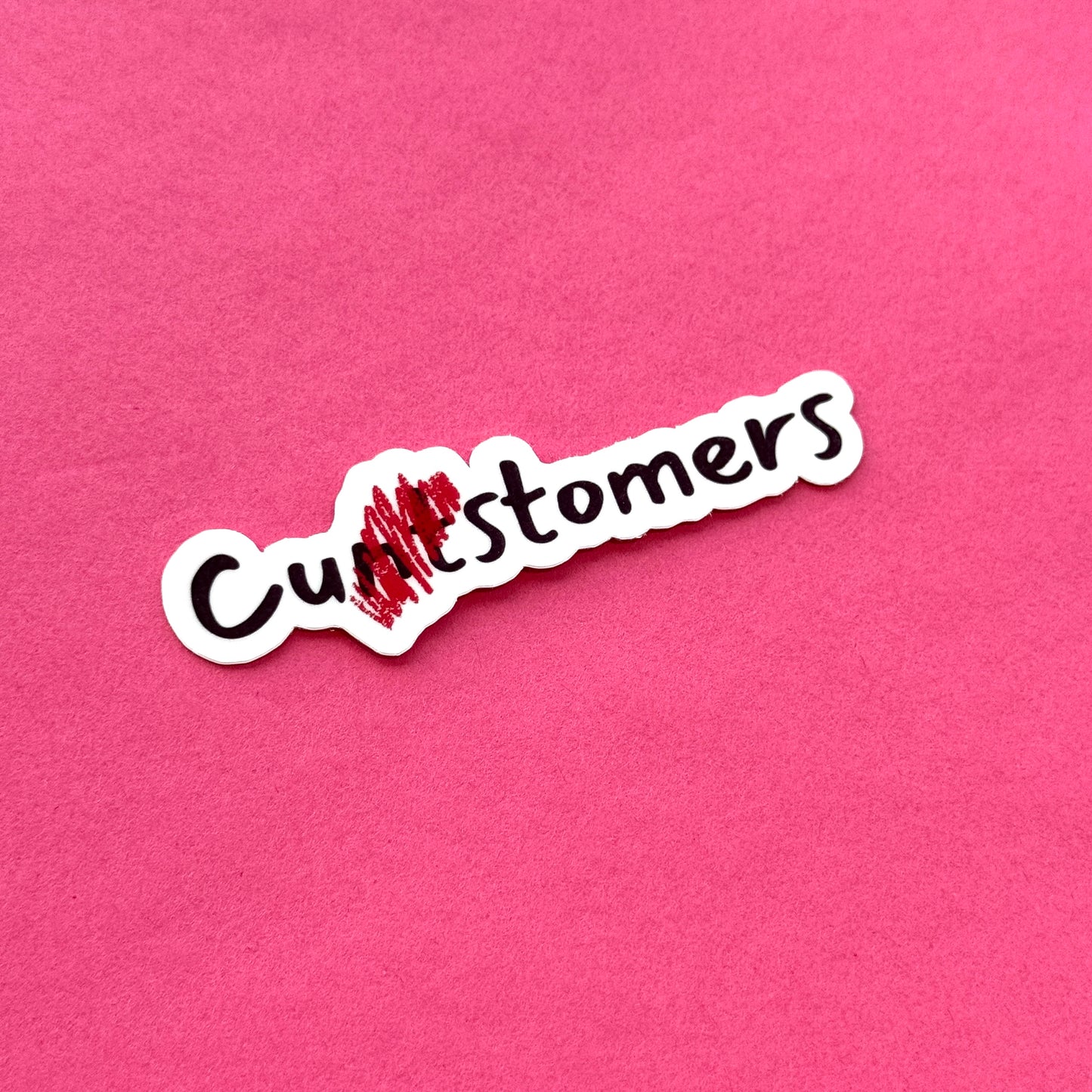 Cu**stomers Die Cut Sticker