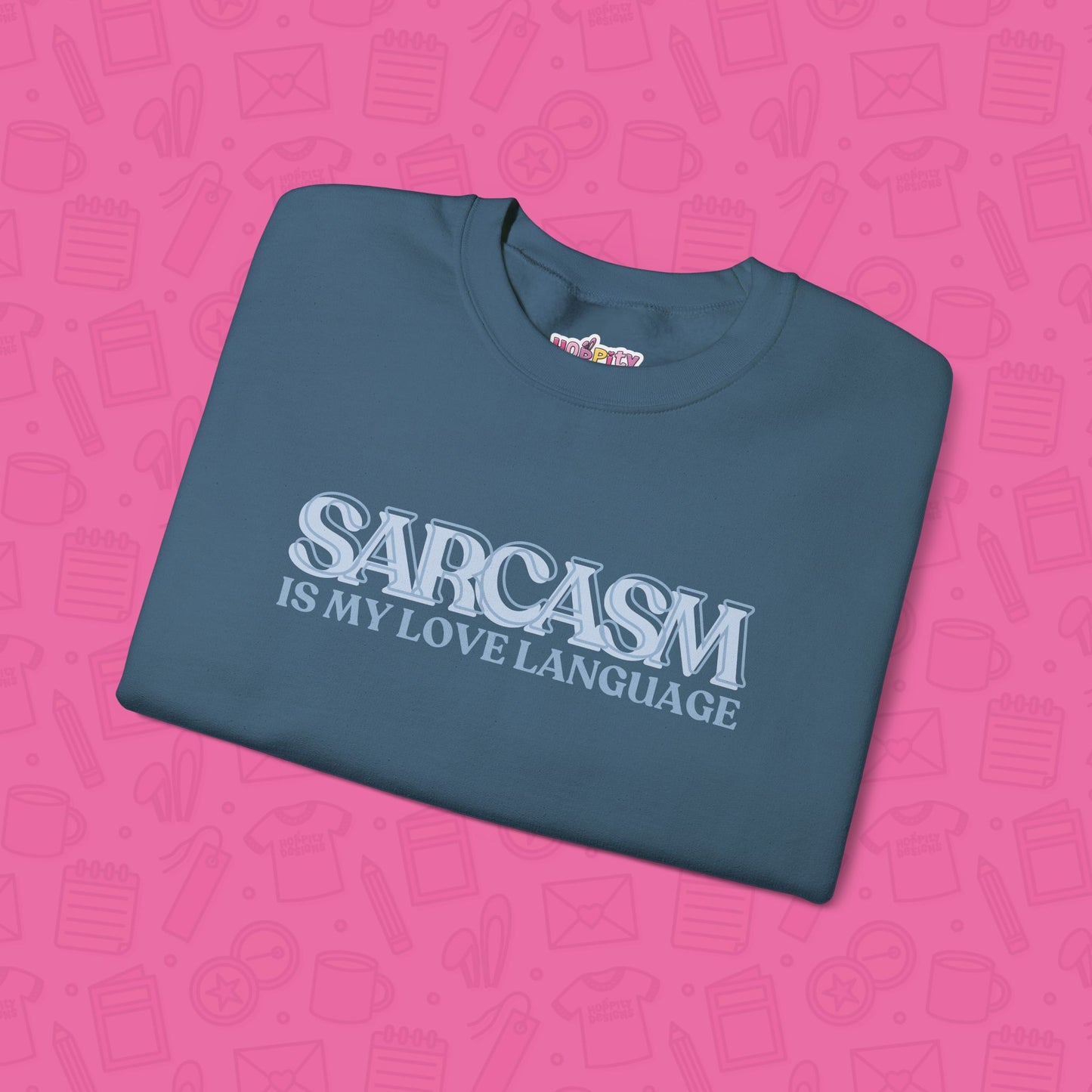Sarcasm is My Love Language Sweatshirt
