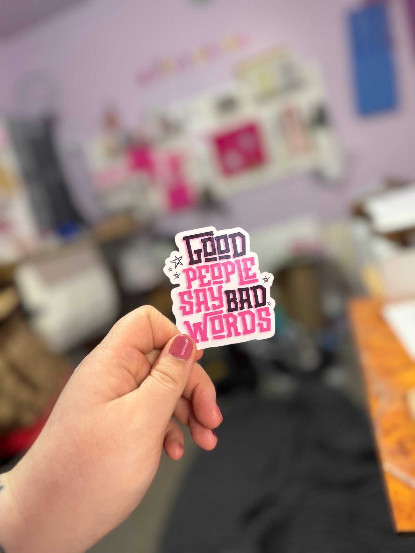 Good People Say Bad Words Die Cut Sticker