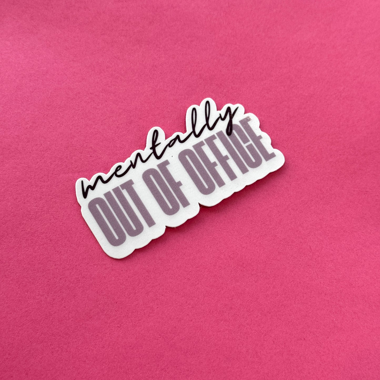 Mentally Out of Office Die Cut Sticker