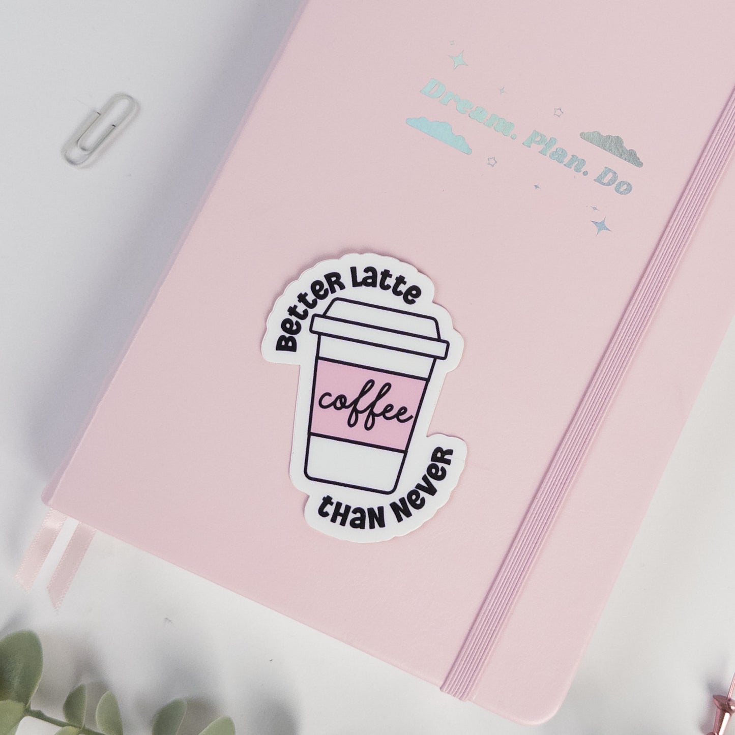 Better Latte Than Never Die Cut Sticker