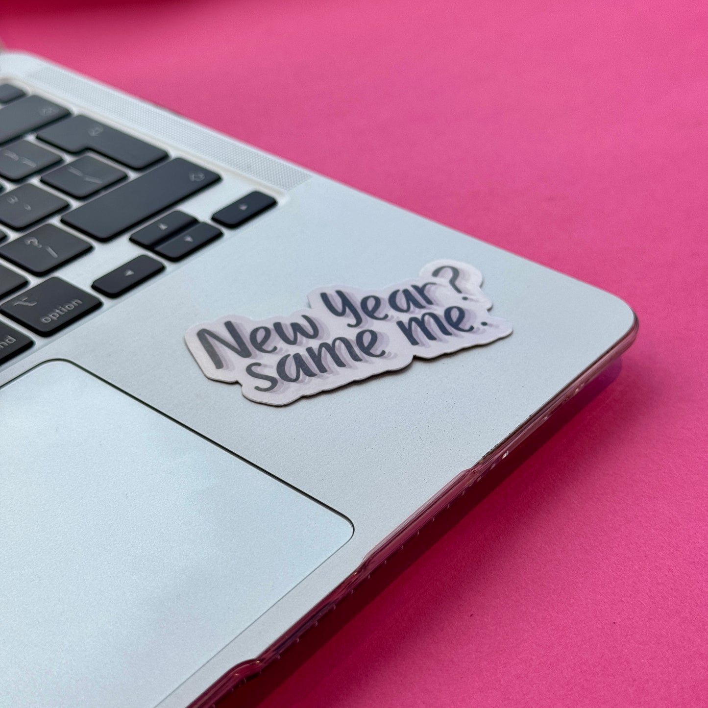 New Year? Same Me. Die Cut Sticker