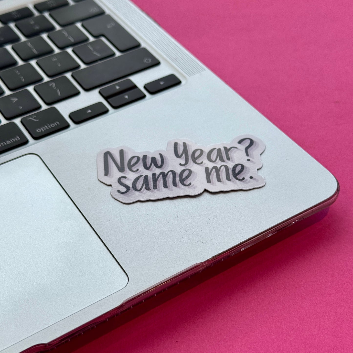 New Year? Same Me. Die Cut Sticker