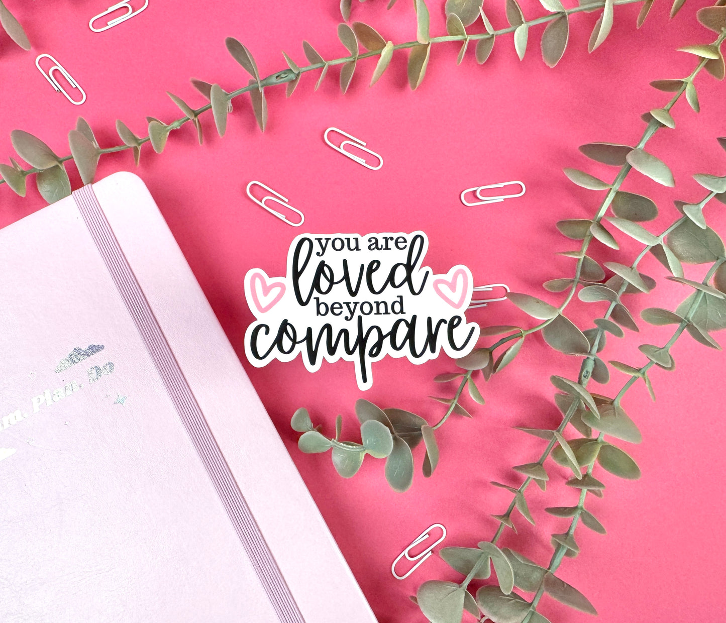 You are loved beyond compare die cut sticker