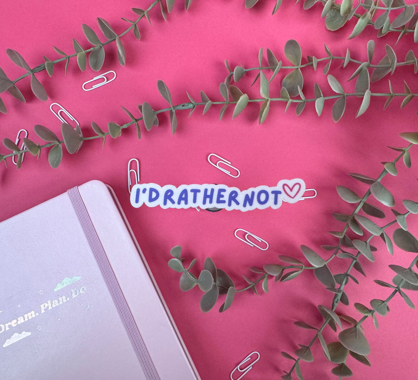 I'd Rather Not Die Cut Sticker