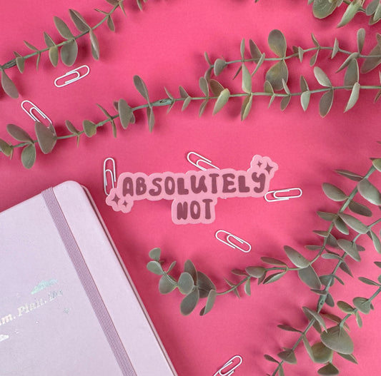 Absolutely Not Die Cut Sticker