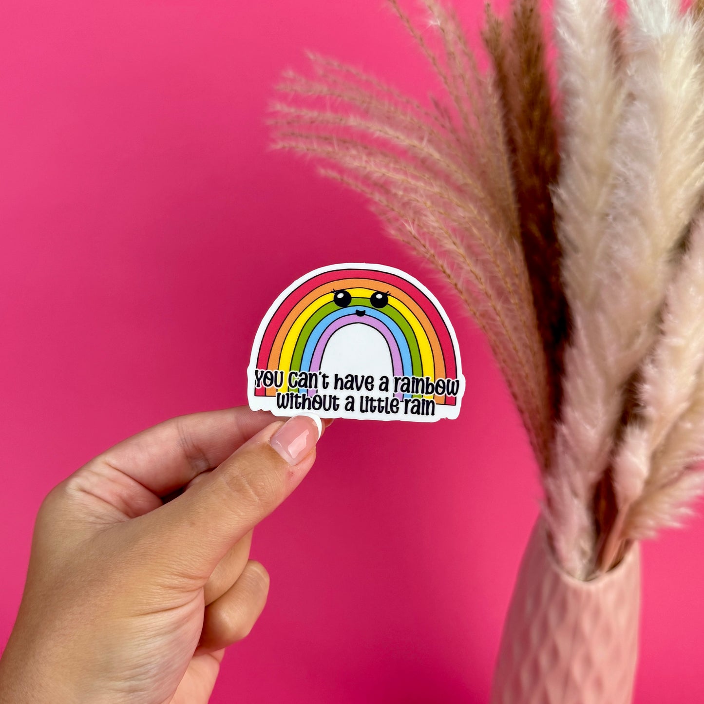 "You Can't Have A Rainbow Without A Little Rain" Rainbow Sticker