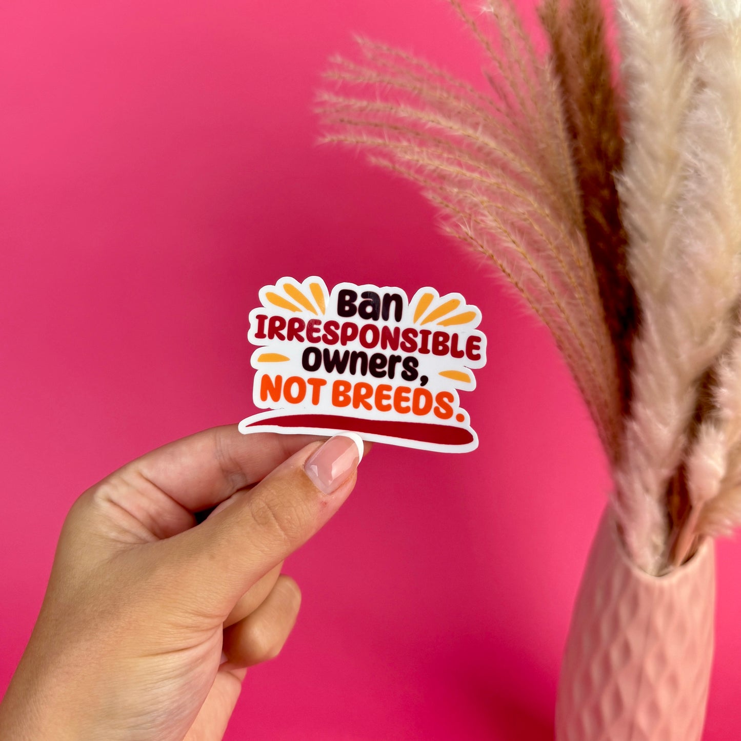 Ban irresponsible owners, not breeds die cut sticker
