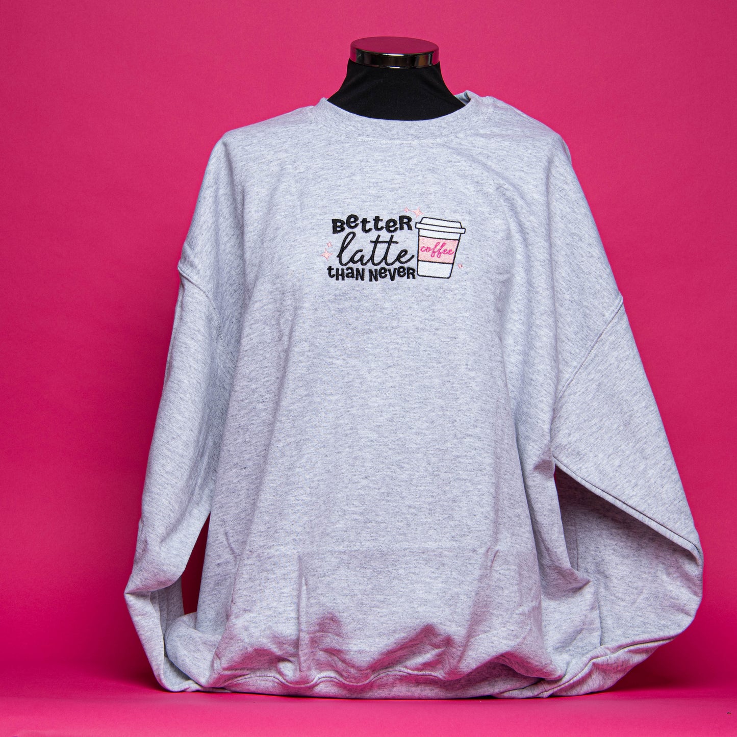 Better Latte Than Never Embroidered Sweatshirt