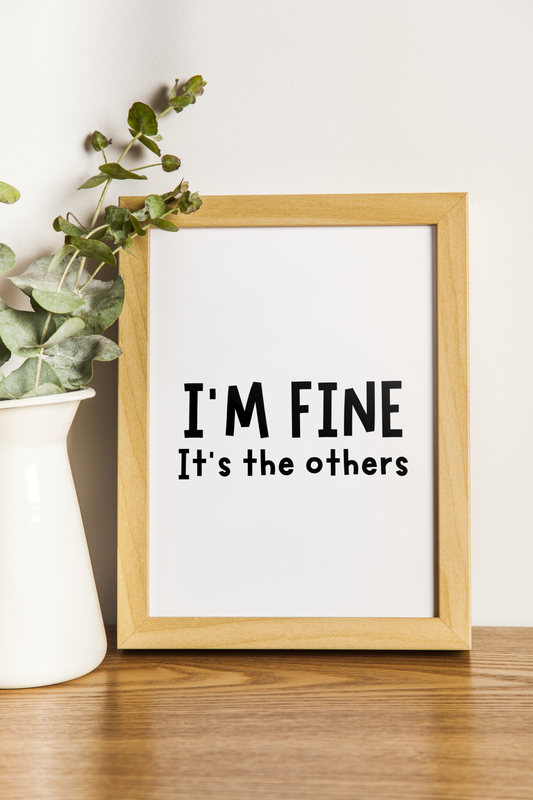 I'm Fine It's The Others Wall Art Print