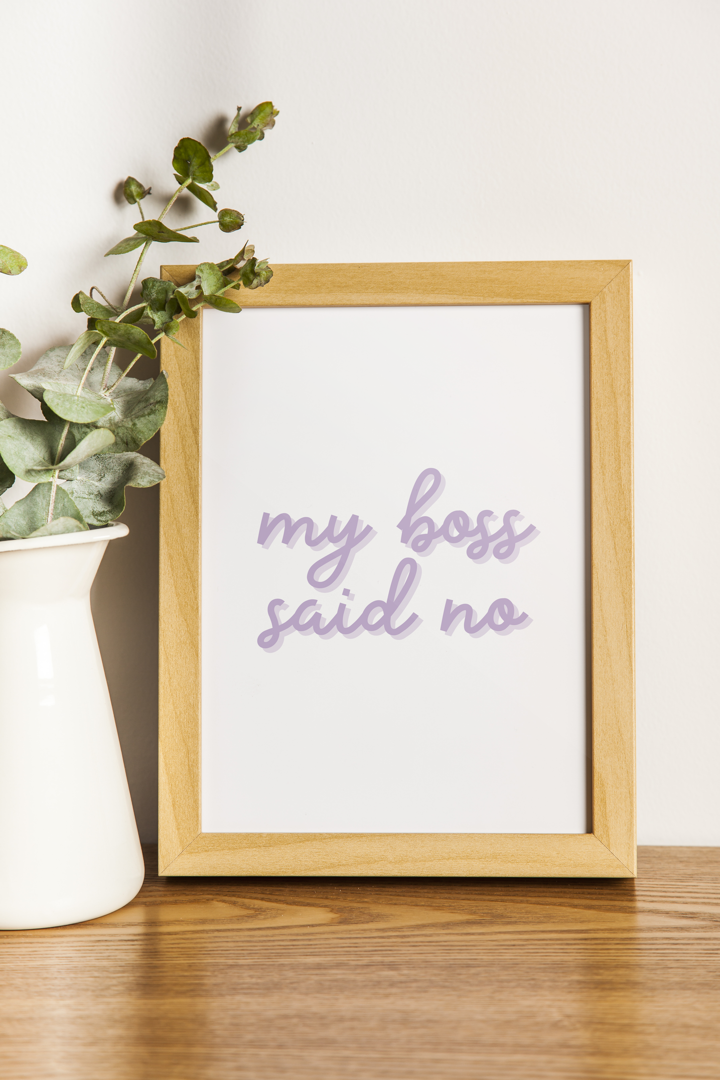 My Boss Said No Print