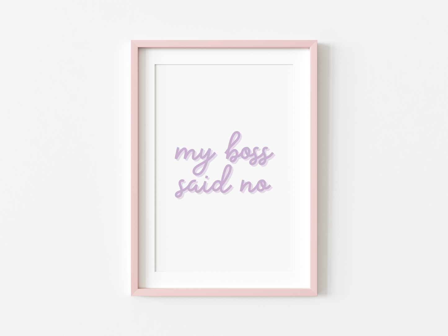 My Boss Said No Print