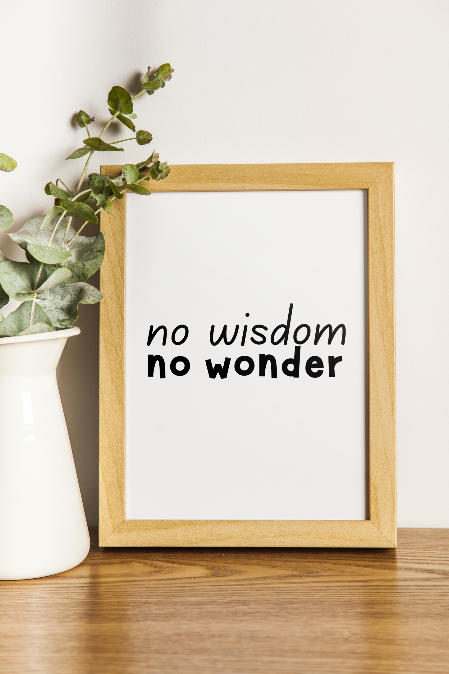 No Wisdom, No Wonder Wall Art Print