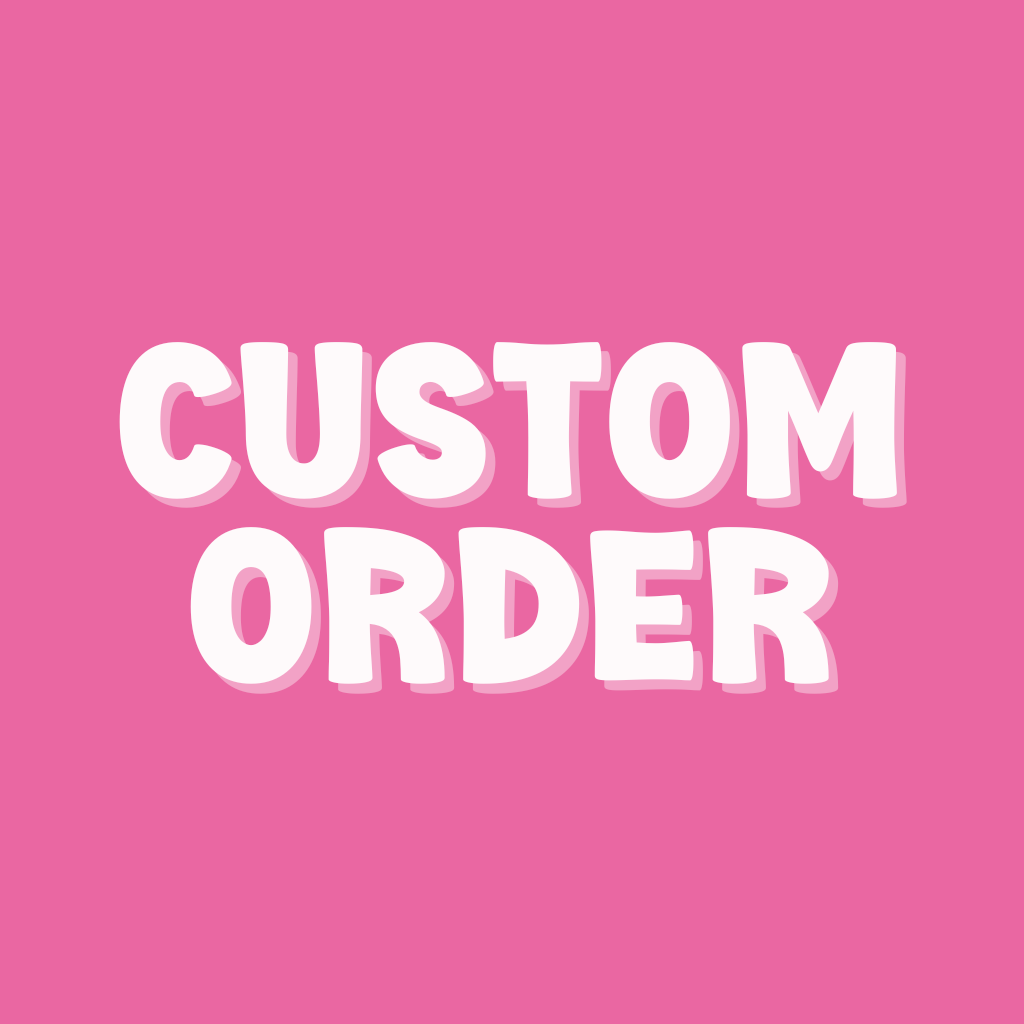 Custom Orders