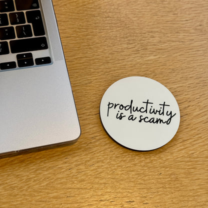 Productivity is A Scam Coaster