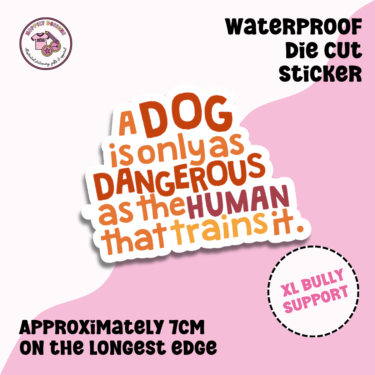 A Dog is only as Dangerous as the Human that trains it die cut sticker