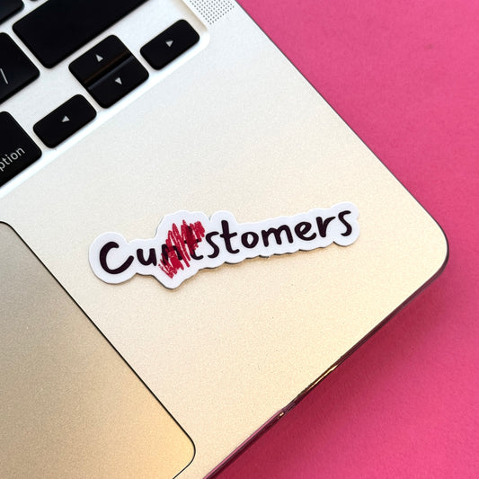 Cu**stomers Die Cut Sticker