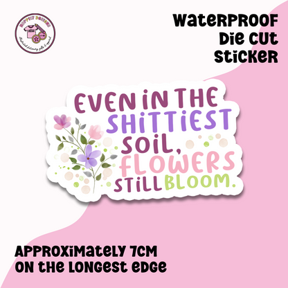 Flowers Still Bloom Die Cut Sticker