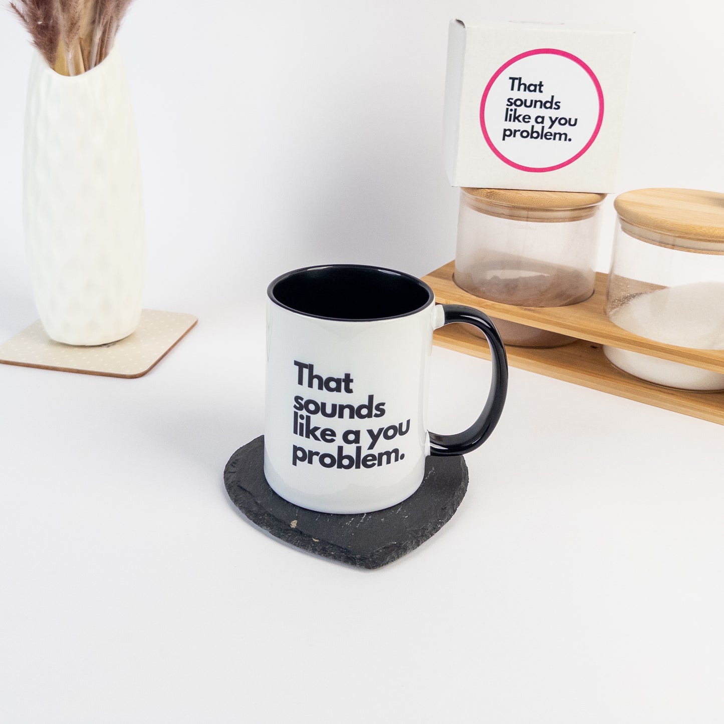 That Sounds Like A You Problem Mug