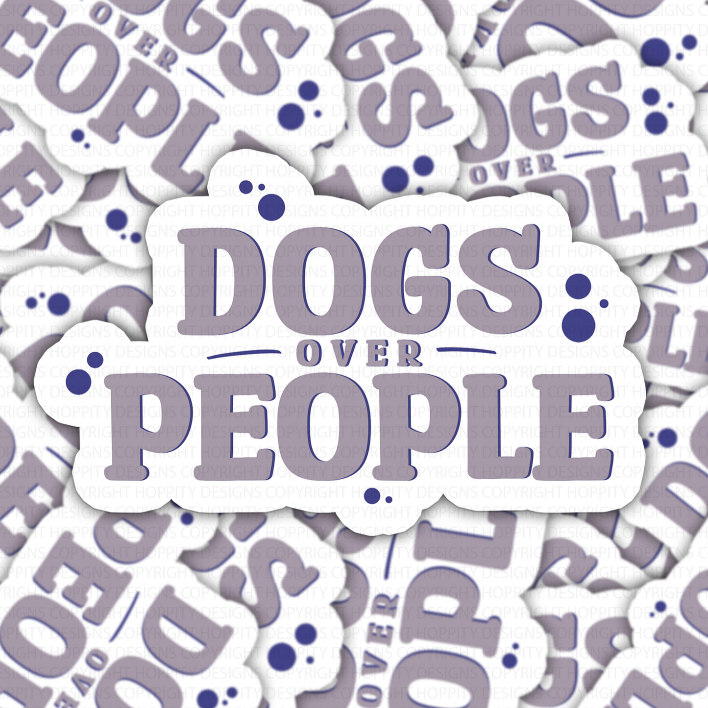 Dogs Over People Die Cut Sticker
