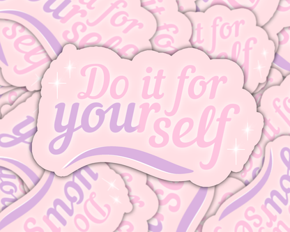 Do It For Yourself Die Cut Sticker