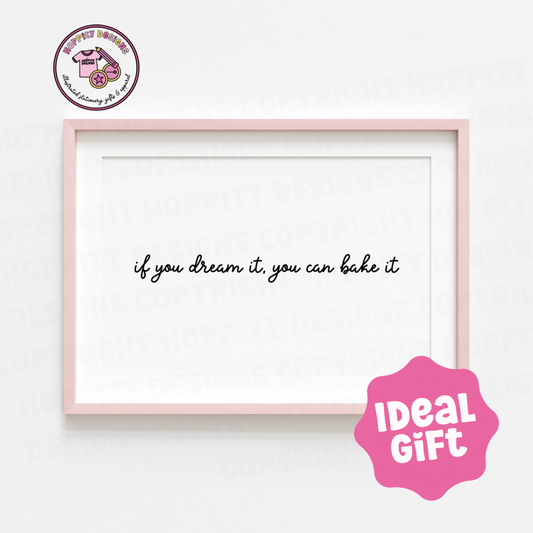 If you dream it, you can bake it it Art Print