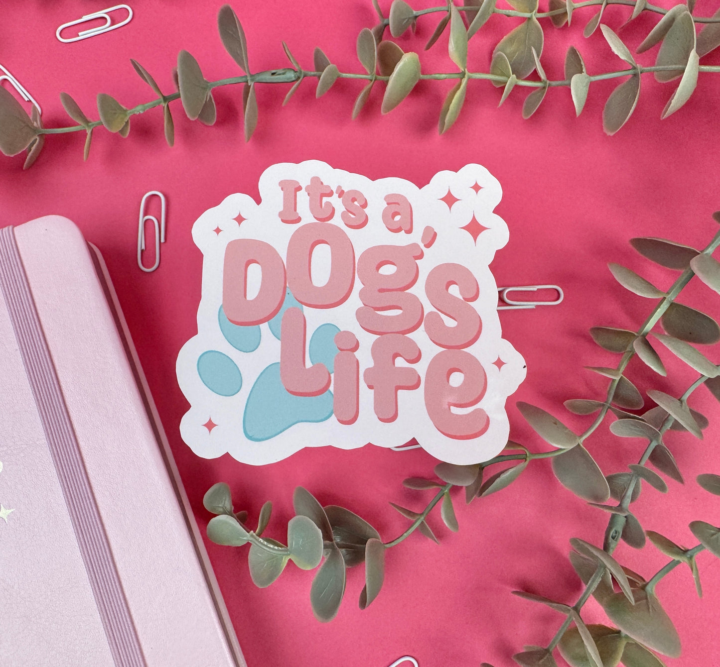 It's a Dog's Life Die Cut Sticker