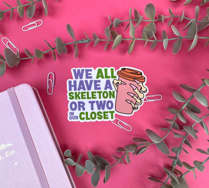 We all have a Skeleton Die Cut Sticker