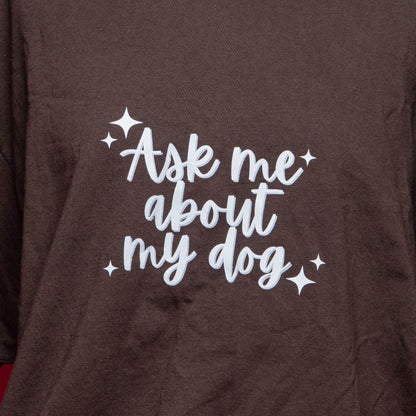 SECONDS Ask Me About My Dog Brown T-Shirt XL