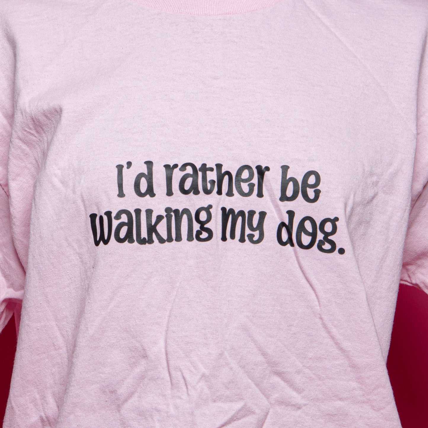 END OF LINE I'd Rather Be Walking My Dog - Light Pink T-shirt Size L