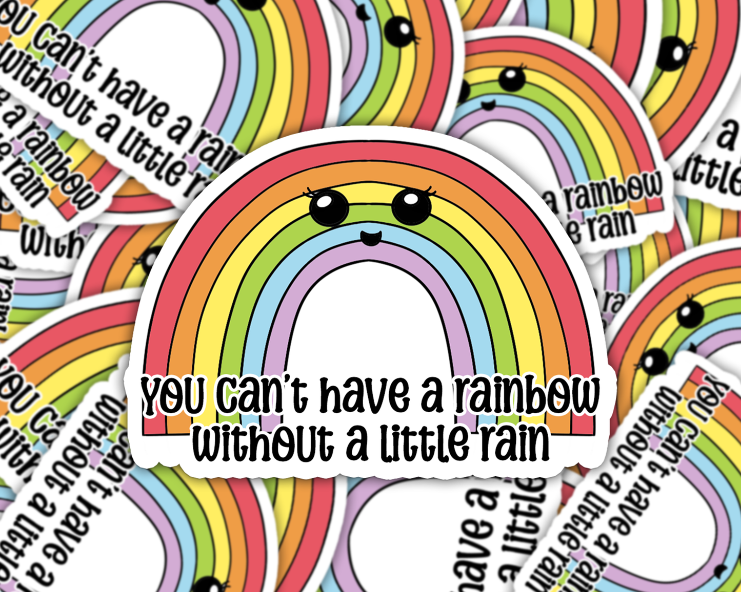 "You Can't Have A Rainbow Without A Little Rain" Rainbow Sticker